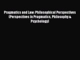 Read Pragmatics and Law: Philosophical Perspectives (Perspectives in Pragmatics Philosophy