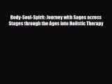 Read ‪Body-Soul-Spirit: Journey with Sages across Stages through the Ages into Holistic Therapy‬