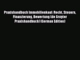 Read Praxishandbuch Immobilienkauf: Recht Steuern Finanzierung Bewertung (de Gruyter Praxishandbuch)