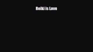 Read ‪Reiki is Love‬ Ebook Free