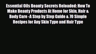 Read ‪Essential Oils Beauty Secrets Reloaded: How To Make Beauty Products At Home for Skin