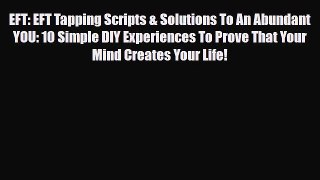 Download ‪EFT: EFT Tapping Scripts & Solutions To An Abundant YOU: 10 Simple DIY Experiences