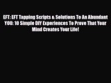 Download ‪EFT: EFT Tapping Scripts & Solutions To An Abundant YOU: 10 Simple DIY Experiences