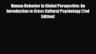 [Download] Human Behavior in Global Perspective: An Introduction to Cross Cultural Psychology