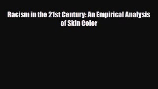 [Download] Racism in the 21st Century: An Empirical Analysis of Skin Color [Read] Online