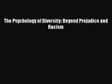 [Download] The Psychology of Diversity: Beyond Prejudice and Racism [Download] Full Ebook