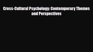 [PDF] Cross-Cultural Psychology: Contemporary Themes and Perspectives [PDF] Full Ebook