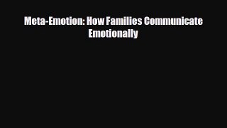 [Download] Meta-Emotion: How Families Communicate Emotionally [PDF] Full Ebook