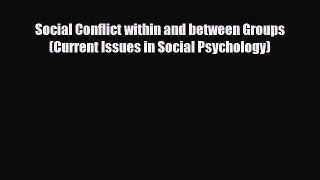 [Download] Social Conflict within and between Groups (Current Issues in Social Psychology)