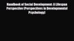 [Download] Handbook of Social Development: A Lifespan Perspective (Perspectives in Developmental