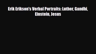 [PDF] Erik Erikson's Verbal Portraits: Luther Gandhi Einstein Jesus [PDF] Full Ebook