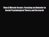 [PDF] Then A Miracle Occurs: Focusing on Behavior in Social Psychological Theory and Research