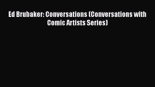 Read Ed Brubaker: Conversations (Conversations with Comic Artists Series) Ebook Online