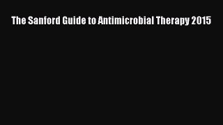 Download The Sanford Guide to Antimicrobial Therapy 2015 Ebook Free
