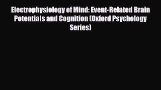 [PDF] Electrophysiology of Mind: Event-Related Brain Potentials and Cognition (Oxford Psychology