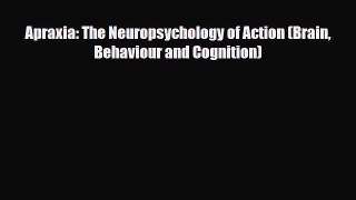 [PDF] Apraxia: The Neuropsychology of Action (Brain Behaviour and Cognition) [PDF] Online