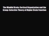 PDF The Mindful Brain: Cortical Organization and the Group-Selective Theory of Higher Brain