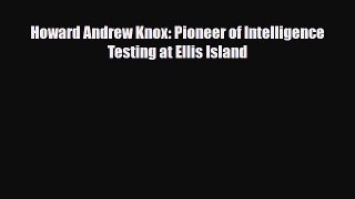 [PDF] Howard Andrew Knox: Pioneer of Intelligence Testing at Ellis Island [Read] Online