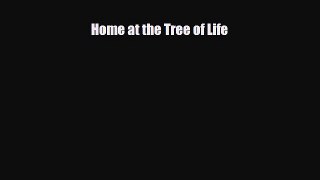 Read ‪Home at the Tree of Life‬ Ebook Free