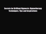 Read ‪Secrets for Brilliant Hypnosis: Hypnotherapy Techniques Tips and Inspirations‬ Ebook