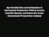 [PDF] Age-Friendly Cities and Communities in International Comparison: Political Lessons Scientific