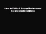 PDF Clean and White: A History of Environmental Racism in the United States  Read Online