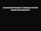 Download Scanning the Pharaohs: CT Imaging of the New Kingdom Royal Mummies  EBook