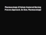 Download Pharmacology: A Patient-Centered Nursing Process Approach 8e (Kee Pharmacology) PDF