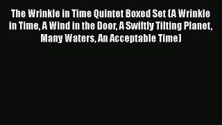 Read The Wrinkle in Time Quintet Boxed Set (A Wrinkle in Time A Wind in the Door A Swiftly