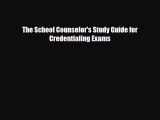 PDF The School Counselor's Study Guide for Credentialing Exams Free Books