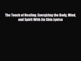 Read ‪The Touch of Healing: Energizing the Body Mind and Spirit With Jin Shin Jyutsu‬ PDF Free