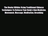 Read ‪The Healer Within: Using Traditional Chinese Techniques To Release Your Body's Own Medicine‬
