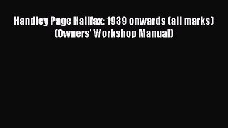Download Handley Page Halifax: 1939 onwards (all marks) (Owners' Workshop Manual) Ebook Online