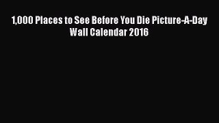 Read 1000 Places to See Before You Die Picture-A-Day Wall Calendar 2016 PDF Free