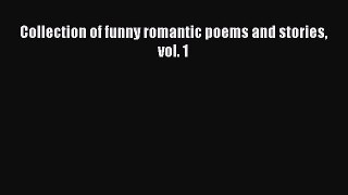 Read Collection of funny romantic poems and stories vol. 1 Ebook Free