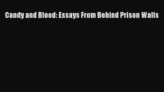 Download Candy and Blood: Essays From Behind Prison Walls Ebook Online
