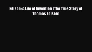 Download Edison: A Life of Invention (The True Story of Thomas Edison) PDF Online