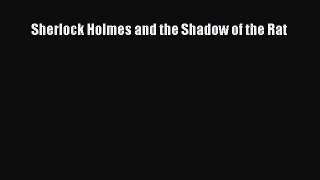 Download Sherlock Holmes and the Shadow of the Rat PDF Free