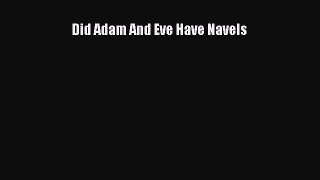 Read Did Adam And Eve Have Navels Ebook Free