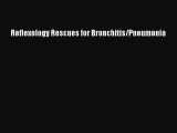 Download Reflexology Rescues for Bronchitis/Pneumonia PDF Online