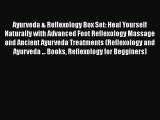 Download Ayurveda & Reflexology Box Set: Heal Yourself  Naturally with Advanced Foot Reflexology