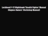 PDF Lockheed F-117 Nighthawk 'Stealth Fighter' Manual (Haynes Owners' Workshop Manual)  Read