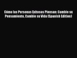 [PDF] Cómo las Personas Exitosas Piensan: Cambie su Pensamiento Cambie su Vida (Spanish Edition)