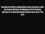 Download Healing the Body & Awakening Consciousness with the Dalian Method: An Advanced Self-Healing