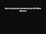 Read Alien Conspiracy: Unraveling the UFO/Alien Mystery Ebook Online