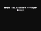 Download Integral Tarot (Integral Tarot: Decoding the Essence) Ebook Online