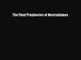 Download The Final Prophecies of Nostradamus Ebook Online