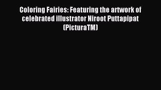 Read Coloring Fairies: Featuring the artwork of celebrated illustrator Niroot Puttapipat (PicturaTM)