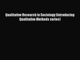 Read Qualitative Research in Sociology (Introducing Qualitative Methods series) Ebook Free