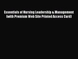 Read Essentials of Nursing Leadership & Management (with Premium Web Site Printed Access Card)